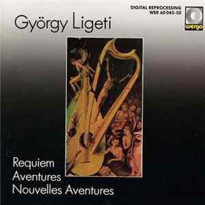György Ligeti - Requiem / Aventures / Nouvelles Aventures FLAC