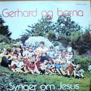 Gerhard Fjelde - Gerhard Og Barna Synger Om Jesus FLAC