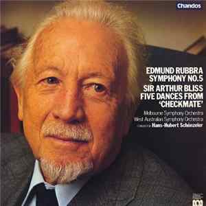 Edmund Rubbra / Sir Arthur Bliss - Melbourne Symphony Orchestra / West Australian Symphony Orchestra, Hans-Hubert Schönzeler - Symphony No.5 / Five Dances From 'Checkmate' FLAC