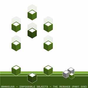 MarkoJux - Impossible Objects - The Remixes (Part One) FLAC