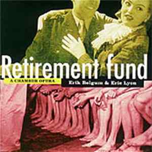 Eric Lyon & Erik Belgum - Retirement Fund, a Chamber Opera FLAC
