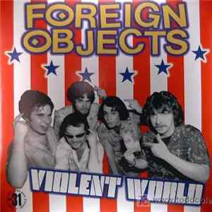 Foreign Objects - Violent World FLAC