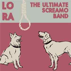 Lora / The Ultimate Screamo Band - Lora / The Ultimate Screamo Band Split 7" FLAC