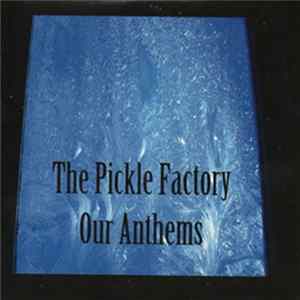 The Pickle Factory - Our Anthems FLAC