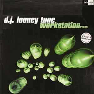 DJ Looney Tune - Workstation (Rmxs) FLAC