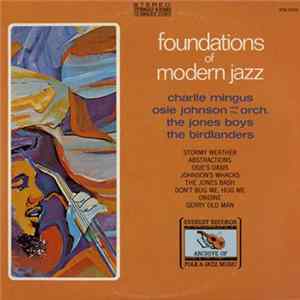 Charlie Mingus, Osie Johnson And His Orch., The Jones Boys, The Birdlanders - Foundations Of Modern Jazz FLAC