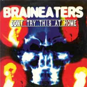 Braineaters - Don't Try This At Home FLAC