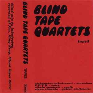 Aleksandar Vukašinović, K.O.F.Y, Nikola Zmajević, Pipun Zimzula - Blind Tape Quartets Tape 3 FLAC