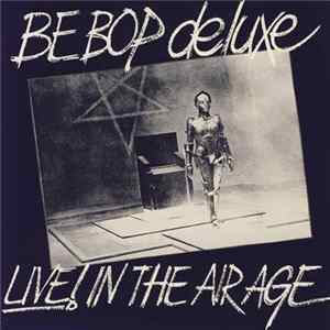 Be Bop Deluxe - Live! In The Air Age FLAC