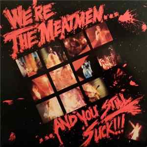 The Meatmen - We're The Meatmen... And You Still Suck!!! FLAC