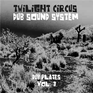 Twilight Circus Dub Sound System - Dub Plates Vol. 3 FLAC