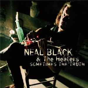 Neal Black & The Healers - Sometimes the truth FLAC
