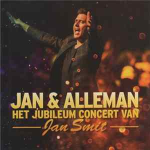 Jan Smit - Jan & Alleman - Het Jubileum Concert Van FLAC