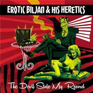 Erotic Biljan And His Heretics - The Devil Stole My Record FLAC