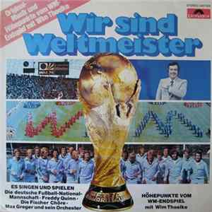 Various - Wir Sind Weltmeister - Originalmusik Und Höhepunkte Vom Endspiel Mit Wim Thoelke FLAC