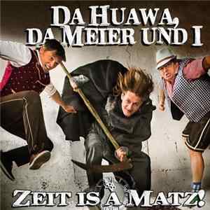 Da Huawa, Da Meier Und I - Zeit Is A Matz! FLAC