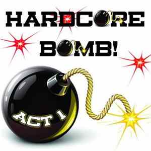 Various - Hardcore Bomb, Act 1 FLAC