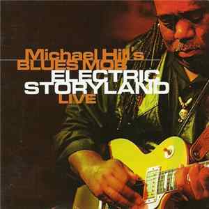 Michael Hill's Blues Mob - Electric Storyland Live FLAC