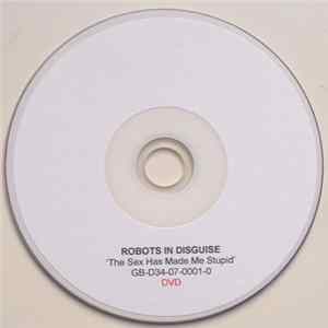 Robots In Disguise - The Sex Has Made Me Stupid FLAC