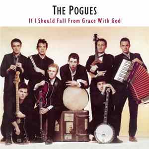 The Pogues - If I Should Fall From Grace With God FLAC