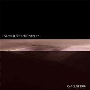 Caroline Park - Live Your Best Factory Life FLAC