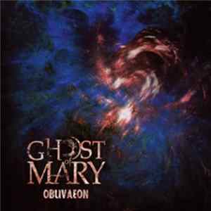 Ghost of Mary - Oblivaeon FLAC