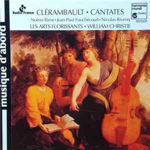 Clérambault - Noémi Rime, Jean-Paul Fouchécourt, Nicolas Rivenq, Les Arts Florissants, William Christie - Cantates FLAC