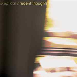 Skeptical - Recent Thoughts EP FLAC