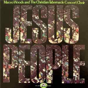 Maceo Woods And The Christian Tabernacle Concert Choir - Jesus People FLAC
