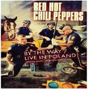 Red Hot Chili Peppers - By The Way / Live In Poland FLAC