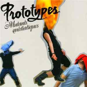 Prototypes - Mutants Médiatiques FLAC