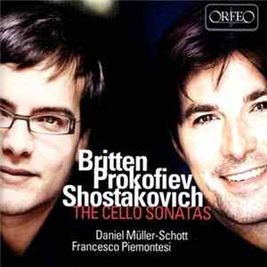 Britten / Prokofiev / Shostakovich, Daniel Müller-Schott, Francesco Piemontesi - The Cello Sonatas FLAC