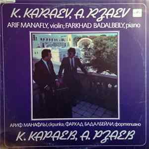К. Караев / А. Рзаев – Ариф Манафлы, Фархад Бадалбейли - Соната Для Скрипки И Фортепиано Ре Минор / Соната Для Скрипки И Фортепиано Ми Минор FLAC