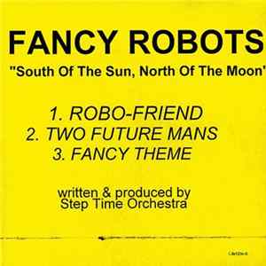 Step Time Orchestra - Fancy Robots "South Of The Sun, North Of The Moon" FLAC
