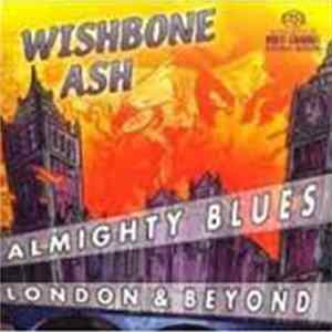Wishbone Ash - Almighty Blues - London & Beyond FLAC