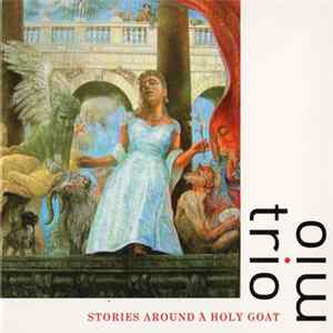 Trio Mio - Stories Around A Holy Goat FLAC