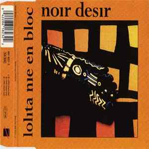 Noir Désir - Lolita Nie En Bloc FLAC