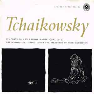 Tchaikowsky ; Sinfonia Of London Under The Direction Of Muir Mathieson - Symphony No. 6 In B Minor (Pathetique), Opus 74 FLAC
