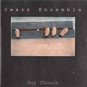 Guy Thouin - Heart Ensemble FLAC