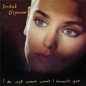 Sinéad O'Connor - I Do Not Want What I Haven't Got FLAC
