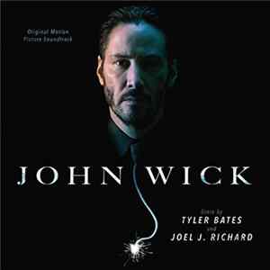 Tyler Bates And Joel J. Richard - John Wick (Original Motion Picture Soundtrack) FLAC
