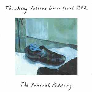 Thinking Fellers Union Local 282 - The Funeral Pudding FLAC