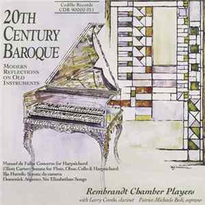 Manuel De Falla, Elliott Carter, Ilja Hurník, Domenick Argento, Rembrandt Chamber Players with Larry Combs, Patrice Michaels Bedi - 20th Century Baroque: Modern Reflections On Old Instruments FLAC