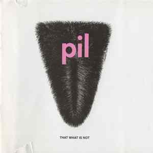 PIL - That What Is Not FLAC