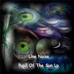 Line Noise - Pupil Of The Sun LP FLAC