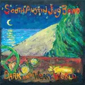 South Austin Jug Band - Dark And Weary World FLAC