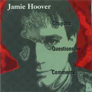 Jamie Hoover - Coupons, Questions And Comments FLAC
