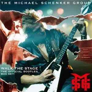 The Michael Schenker Group - Walk The Stage - The Official Bootleg Box Set FLAC