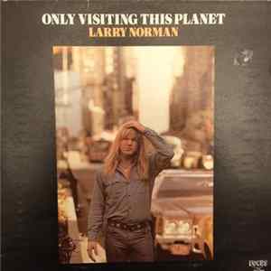 Larry Norman - Only Visiting This Planet FLAC