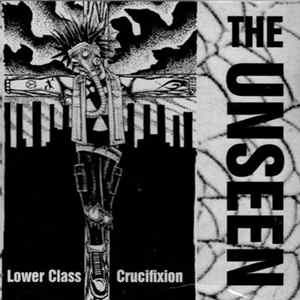 The Unseen - Lower Class Crucifixion FLAC